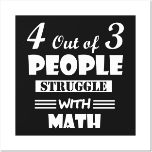 4 out of 3 people struggle with math Posters and Art